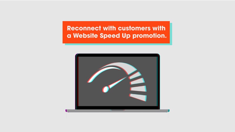 Reconnect with customers with a Website Speed Up promotion
